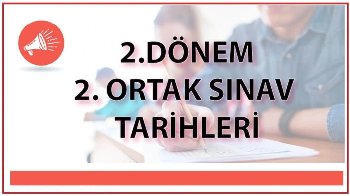 2.Dönem 2. Ortak Sınav Takvimi Yayınlandı.