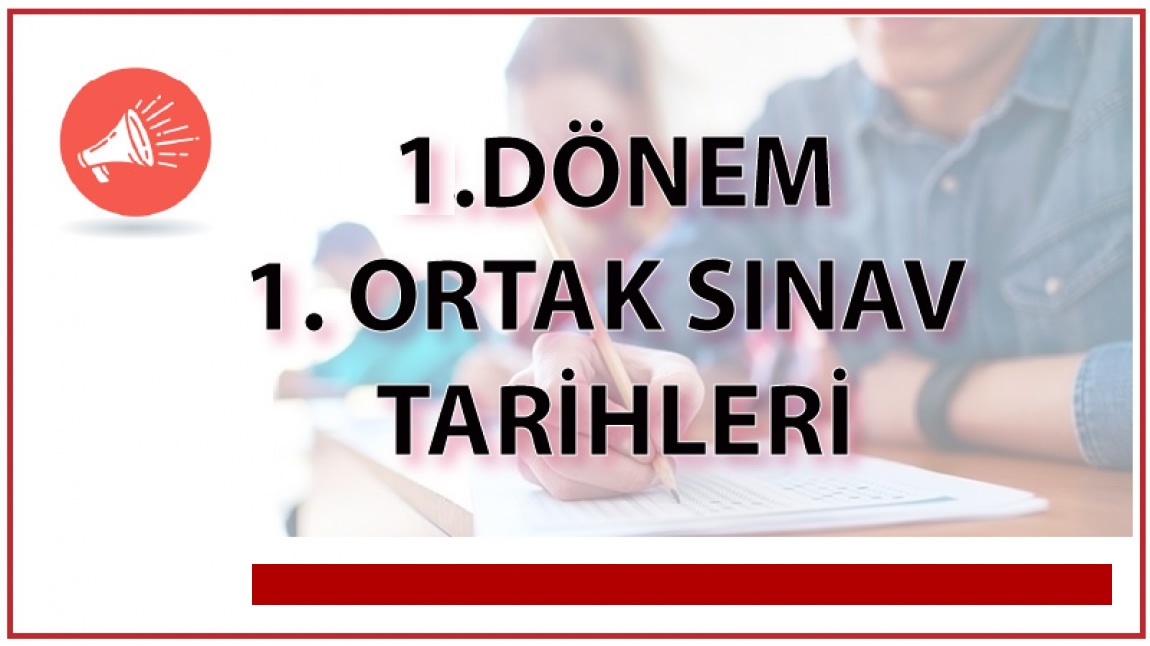 1. DÖNEM 1. ORTAK SINAV TAKVİMİ YAYIMLANDI.