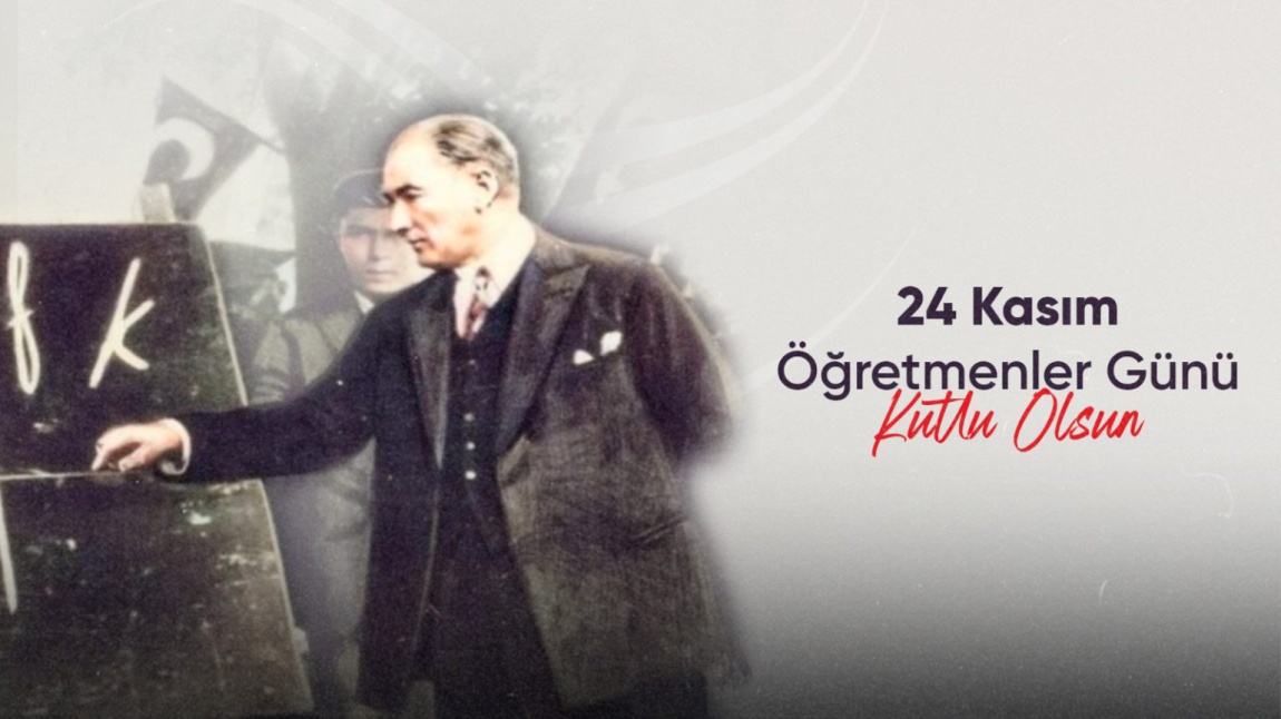 24 KASIM ÖĞRETMENLER GÜNÜ KUTLU OLSUN!